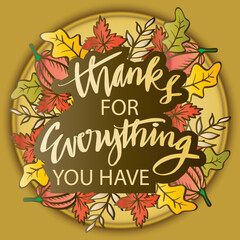 Fototapeta premium Thanks for everything you have lettering. Motivational for thanksgiving day.