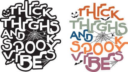 Thick Thighs And Spooky Vibes. Funny quotes with spider web and bat. Vector Illustration, Halloween vector