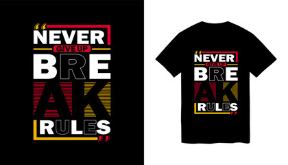 Never-give-up-break-rules,-modern-and-stylish-motivational-quotes-typography-slogan-t-shirt-design.