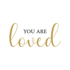 Christian quote PNG, You are loved, Encouraging Quote