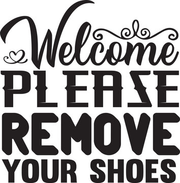 Welcome Please Remove Your Shoes 