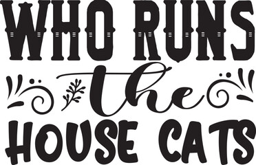 Who runs the house cats