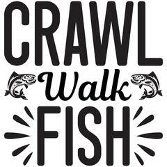 crawl walk fish