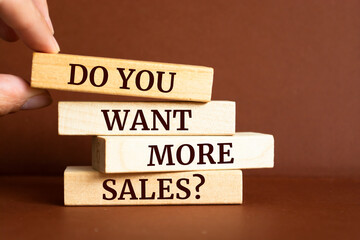 Wooden blocks with words 'Do you want more sales?'.