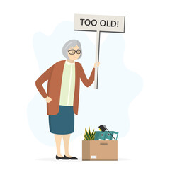 Unhappy elderly woman holds placard - too old. Age discrimination, ageism. Job seeker, unemployment, grandmother after staff reduction, refuse