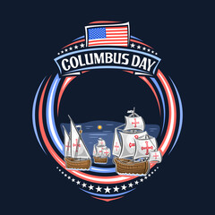 Vector frame for Columbus Day with blank copyspace for congratulation text, circle tag with illustration of vintage columbus ships, us national flag, decorative stars and words columbus day on dark