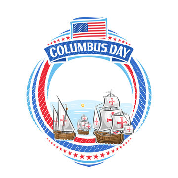 Vector frame for Columbus Day with empty copy space for congratulation text, round sign with illustration of ancient columbus ships, american flag, red decorative stars and white words columbus day