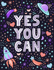 Hand-drawn illustration. Positive quote made in Vector. Motivational slogan. Yes You Can. Lettering for t-shirts, posters, postcards.