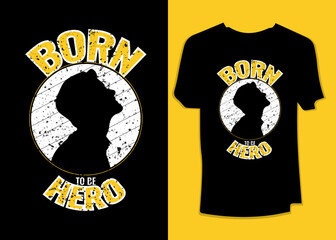 Born to be hero motivational typography t-shirt design concept template