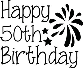 Happy 50th Birthday SVG T-shirt Design.