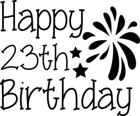 Happy 23th Birthday SVG T-shirt Design.