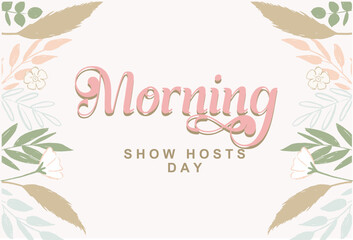 Morning Show Hosts Day. Holiday concept. Template for background, banner, card, poster, t-shirt with text inscription