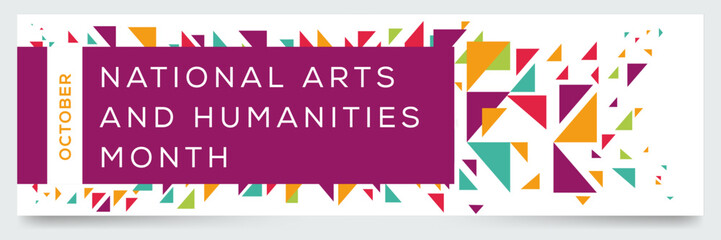 National Arts and Humanities Month, held on October.
