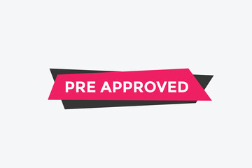 Pre approved button. speech bubble. Pre approved web banner template. Vector Illustration. 

