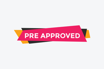 Pre approved button. speech bubble. Pre approved web banner template. Vector Illustration. 
