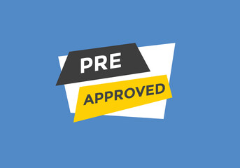 Pre approved button. speech bubble. Pre approved web banner template. Vector Illustration. 
