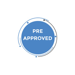 Pre approved button. speech bubble. Pre approved web banner template. Vector Illustration. 
