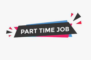 Part time job Colorful label sign template. Part time job symbol web banner sticker
