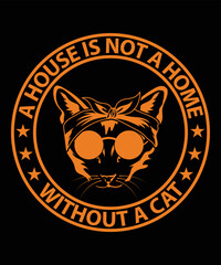 A House Is Not A Home Without A Cat Vector T-Shirt Design Template