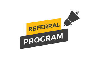 Referral program button. speech bubble. Referral program web banner template. Vector Illustration. 
