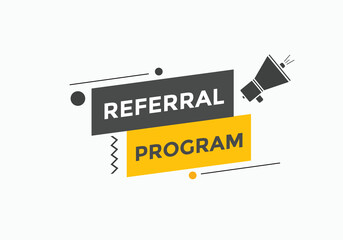Referral program button. speech bubble. Referral program web banner template. Vector Illustration. 
