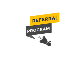 Referral program button. speech bubble. Referral program web banner template. Vector Illustration. 

