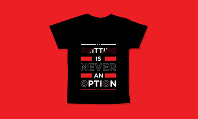 Quiting is never an option motivational quotes t shirt design l Modern quotes t shirt design l Quotes wallpaper