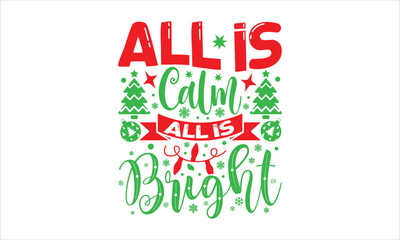 Naklejka premium All is calm all is bright- Christmas T-shirt Design, SVG Designs Bundle, cut files, handwritten phrase calligraphic design, funny eps files, svg cricut