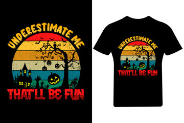 Underestimate me that LL be fun T Shirt , Halloween T Shirt,