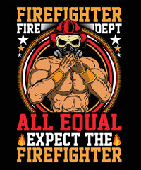 firefighter fire dept all equal except the firefighter shirt design