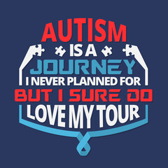 Autism is a journey I never planned for quote design illustration for print t shirt