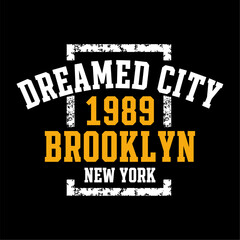 Dreamed City Brooklyn design typography, Grunge background vector design text illustration, sign, t shirt graphics, print.