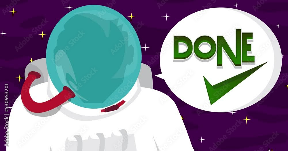 Poster astronaut saying done text with checkmark in space with speech bubble. abstract cartoon animation. 4