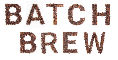 BATCH BREW from roasted coffee beans on white background