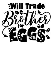 Will trade brother for eggs quote Happy Easter svg 