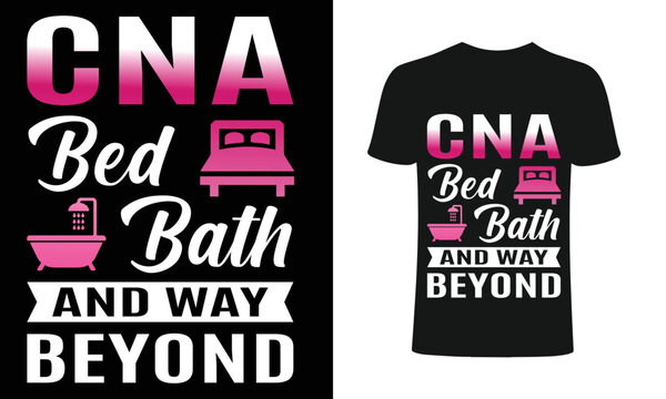 Cna Bed worth bath t shirt design . CNA t shirt design