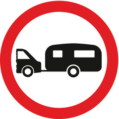 No towed caravans, The Highway Code Traffic Sign, Signs giving orders, Signs with red circles are mostly prohibitive. Plates below signs qualify their message.