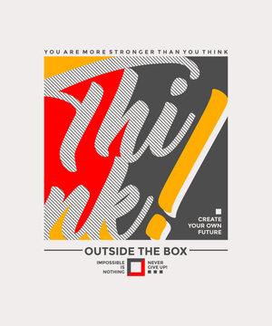 Think Outside The Box, Modern And Stylish Motivational Quotes Typography Slogan. Abstract Design Vector Illustration For Print Tee Shirt, Typography, Poster And Other Uses.	