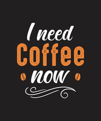 I need coffee now t-shirt design, coffee quotes shirt, coffee beans svg