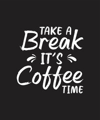 Coffee break T-Shirt design, typography coffee t-shirt, coffee quotes and coffee craft