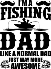 I'm a Fishing Dad like a normal dad just way more awesome fishing design