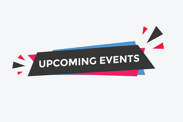 Upcoming events button. speech bubble. Upcoming events web banner template. Vector Illustration. 
