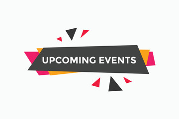 Upcoming events button. speech bubble. Upcoming events web banner template. Vector Illustration. 
