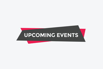 Upcoming events button. speech bubble. Upcoming events web banner template. Vector Illustration. 
