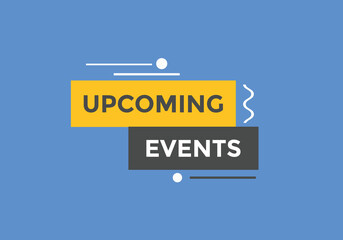 Upcoming events button. speech bubble. Upcoming events web banner template. Vector Illustration. 
