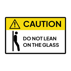 Warning sign or label for industrial.  Caution for do not lean on the glass