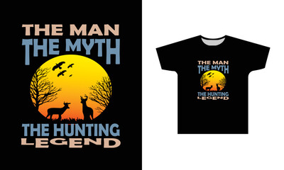 The Man The Myth The Hunting Legend T-Shirt Design Graphic