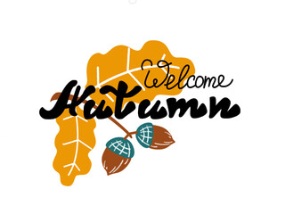Welcome Autumn lettering. Seasonal template with oak and maple leaves. Vector illustration