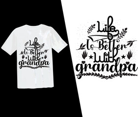 Life Is Better With Grandpa, grandfathers, grandpa, grandfather t shirt, grandpa t shirt, clothes, design, grandparents, typography t shirt, typography design, typography t shirt template, vector