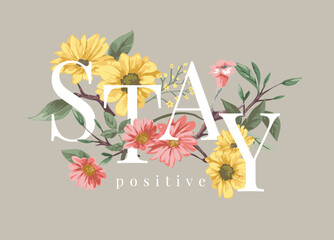 blijf positief slogan met kleurrijke bloemboeket vectorillustratie